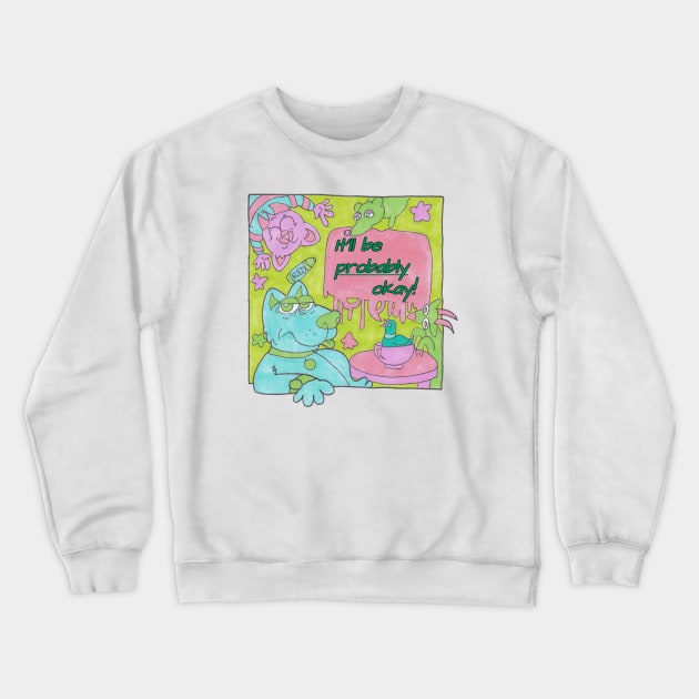 It'll Be (probably) Okay! (Clean) Crewneck Sweatshirt by The Beautiful Egg